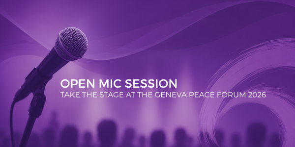 Call for stories: open mic session – Take the stage at the Geneva Peace Forum 2026