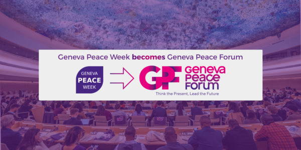 Geneva Peace Forum: Continuing the Legacy of Geneva Peace Week